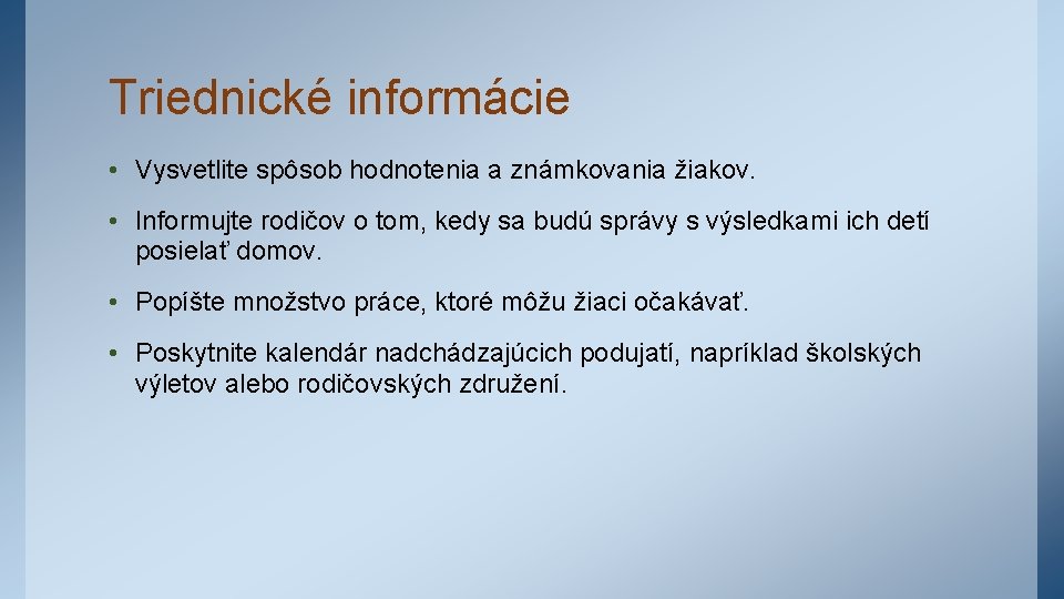 Triednické informácie • Vysvetlite spôsob hodnotenia a známkovania žiakov. • Informujte rodičov o tom,