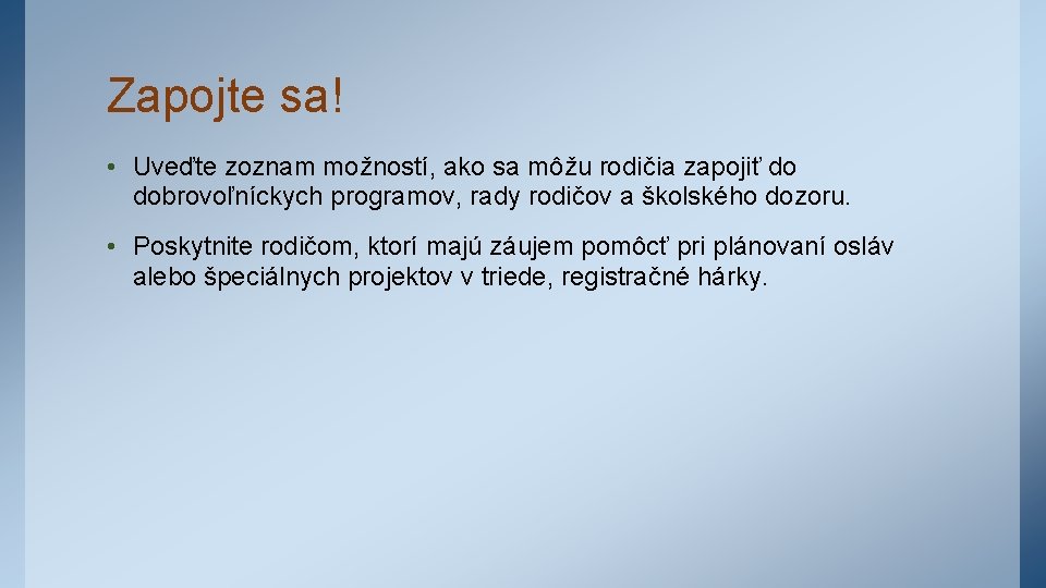 Zapojte sa! • Uveďte zoznam možností, ako sa môžu rodičia zapojiť do dobrovoľníckych programov,