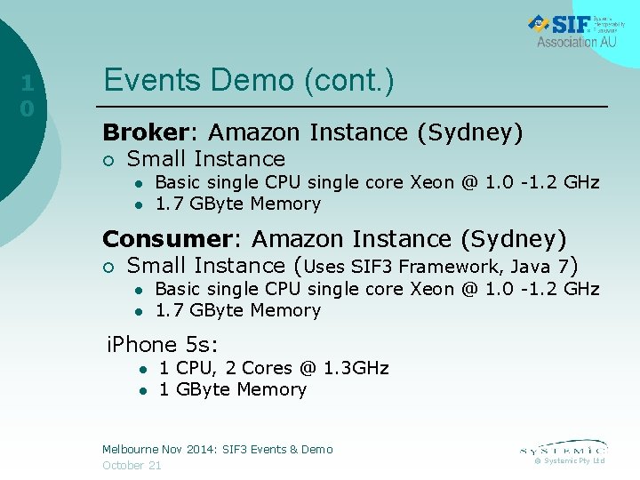 1 0 Events Demo (cont. ) Broker: Amazon Instance (Sydney) ¡ Small Instance l