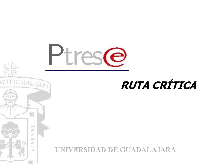 RUTA CRÍTICA UNIVERSIDAD DE GUADALAJARA 