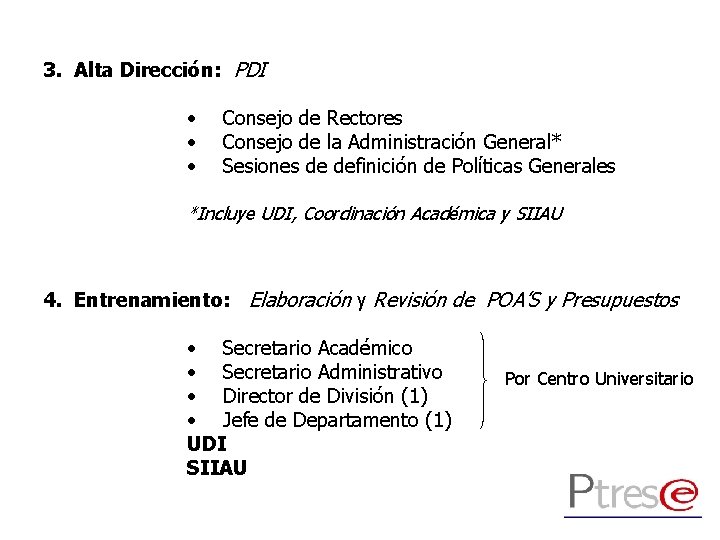 3. Alta Dirección: PDI • • • Consejo de Rectores Consejo de la Administración 3. Alta Dirección: PDI • • • Consejo de Rectores Consejo de la Administración