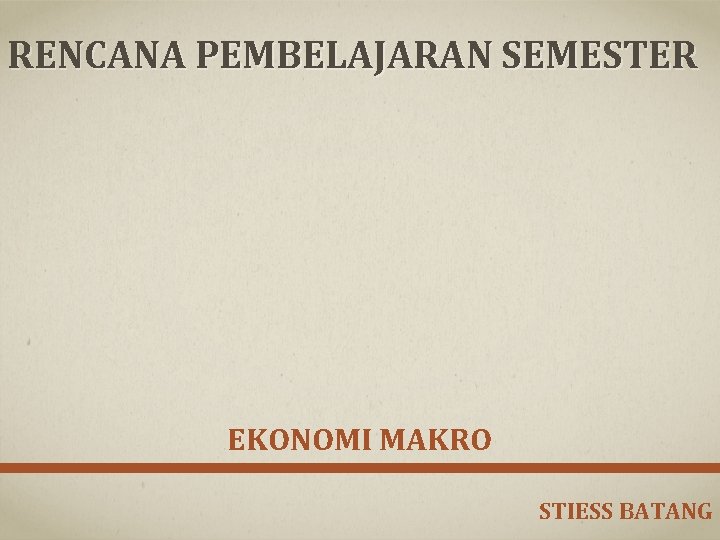 RENCANA PEMBELAJARAN SEMESTER EKONOMI MAKRO STIESS BATANG 