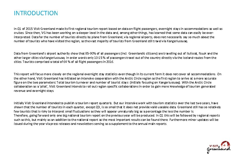 INTRODUCTION In Q 1 of 2015 Visit Greenland made its first regional tourism report