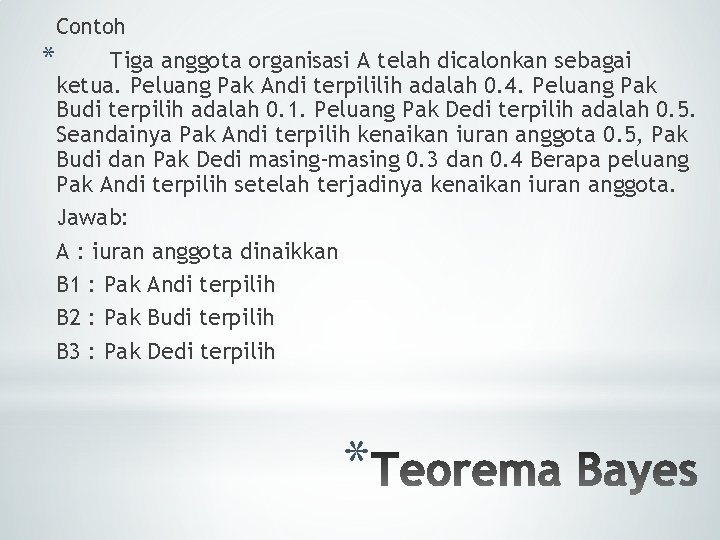 Contoh * Tiga anggota organisasi A telah dicalonkan sebagai ketua. Peluang Pak Andi terpililih