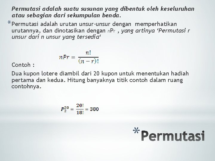 Permutasi adalah suatu susunan yang dibentuk oleh keseluruhan atau sebagian dari sekumpulan benda. *