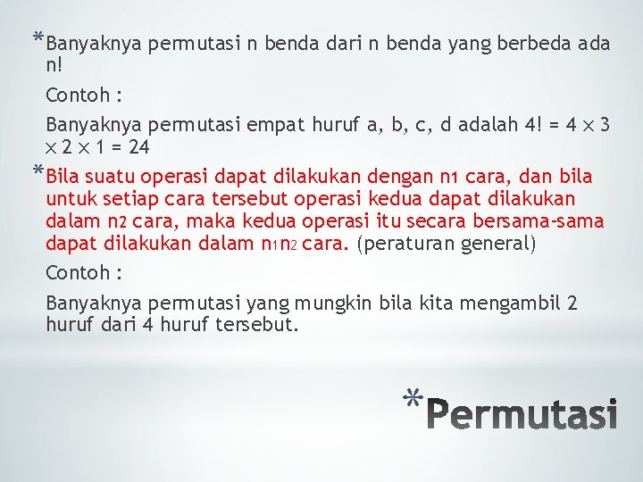 *Banyaknya permutasi n benda dari n benda yang berbeda ada n! Contoh : Banyaknya