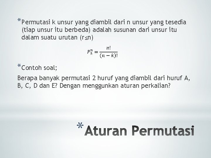 *Permutasi k unsur yang diambil dari n unsur yang tesedia (tiap unsur itu berbeda)