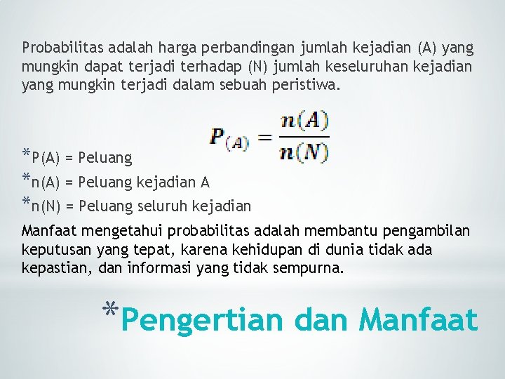 Probabilitas adalah harga perbandingan jumlah kejadian (A) yang mungkin dapat terjadi terhadap (N) jumlah