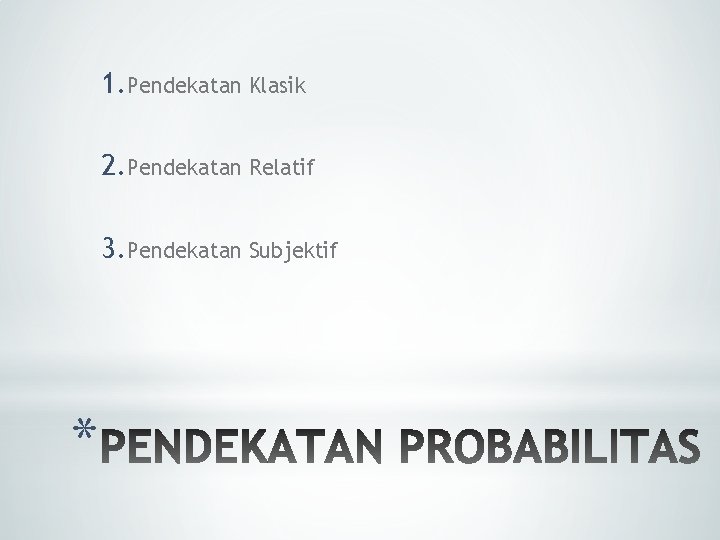 1. Pendekatan Klasik 2. Pendekatan Relatif 3. Pendekatan Subjektif * 