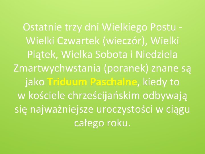 Ostatnie trzy dni Wielkiego Postu Wielki Czwartek (wieczór), Wielki Piątek, Wielka Sobota i Niedziela