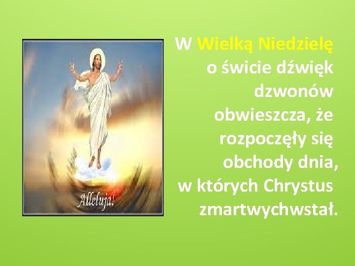 W Wielką Niedzielę o świcie dźwięk dzwonów obwieszcza, że rozpoczęły się obchody dnia, w