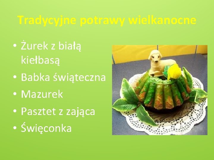 Tradycyjne potrawy wielkanocne • Żurek z białą kiełbasą • Babka świąteczna • Mazurek •