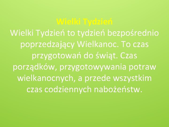Wielki Tydzień to tydzień bezpośrednio poprzedzający Wielkanoc. To czas przygotowań do świąt. Czas porządków,