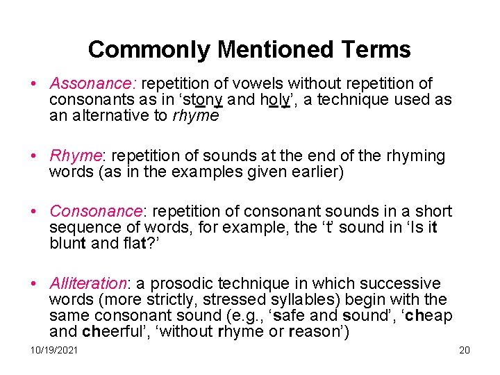 Commonly Mentioned Terms • Assonance: repetition of vowels without repetition of consonants as in