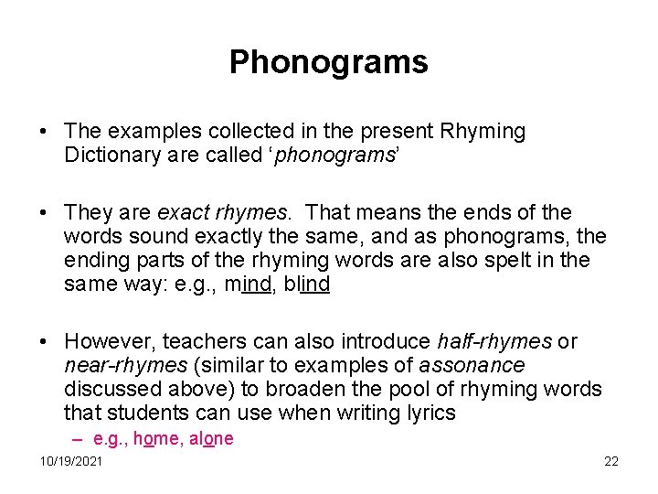 Phonograms • The examples collected in the present Rhyming Dictionary are called ‘phonograms’ •