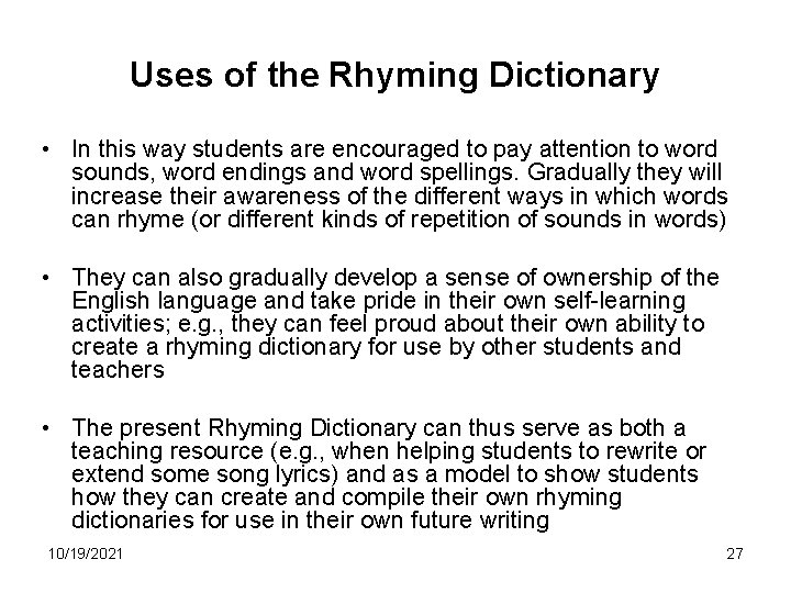Uses of the Rhyming Dictionary • In this way students are encouraged to pay