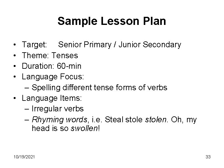 Sample Lesson Plan • • Target: Senior Primary / Junior Secondary Theme: Tenses Duration: