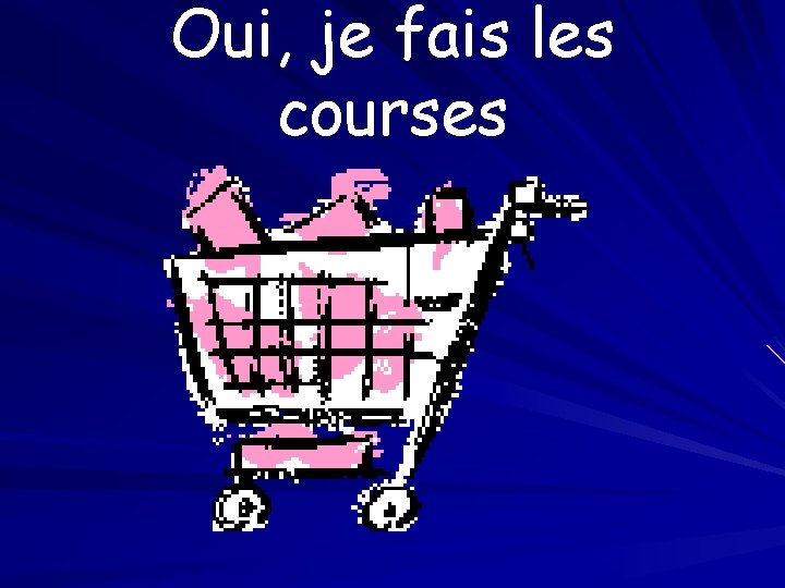 Oui, je fais les courses 