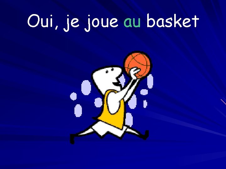 Oui, je joue au basket 