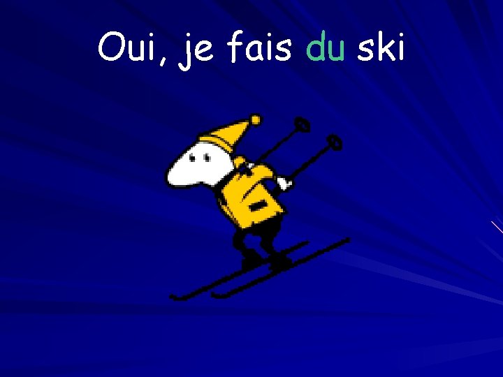 Oui, je fais du ski 
