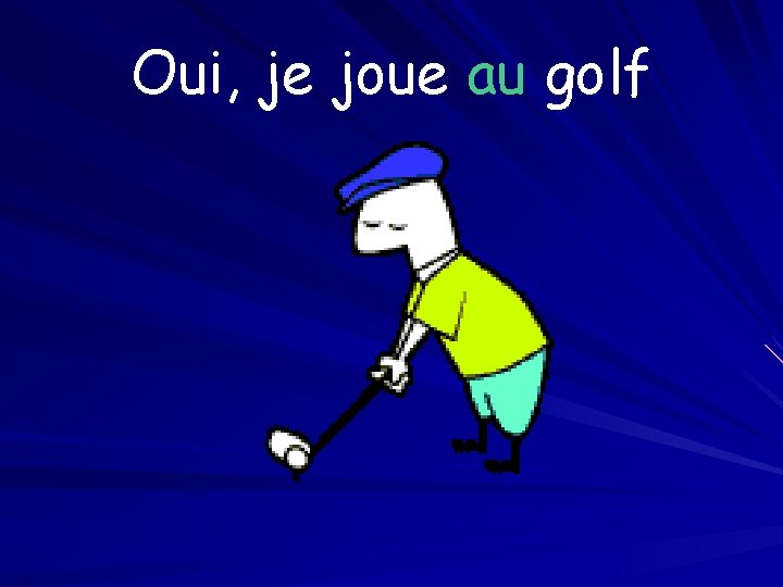 Oui, je joue au golf 