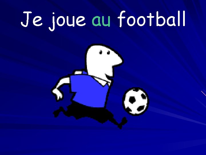 Je joue au football 