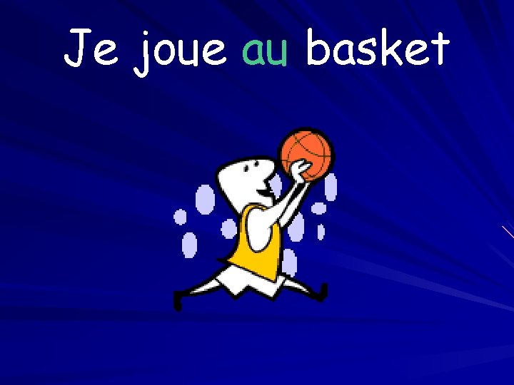 Je joue au basket 