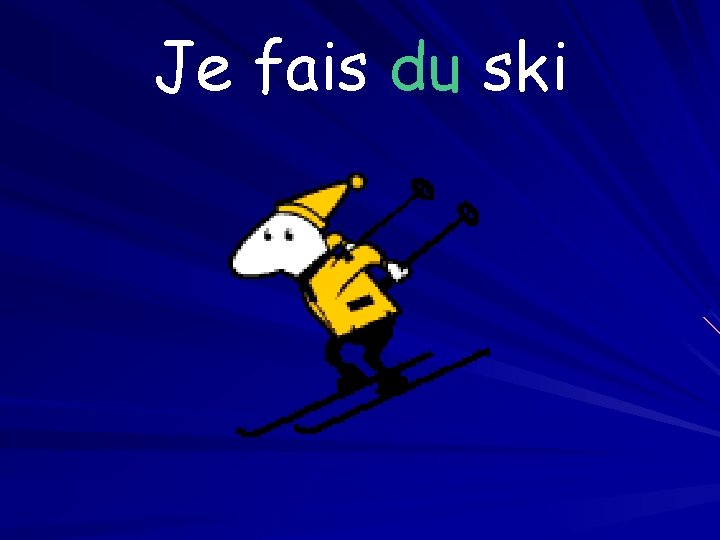 Je fais du ski 