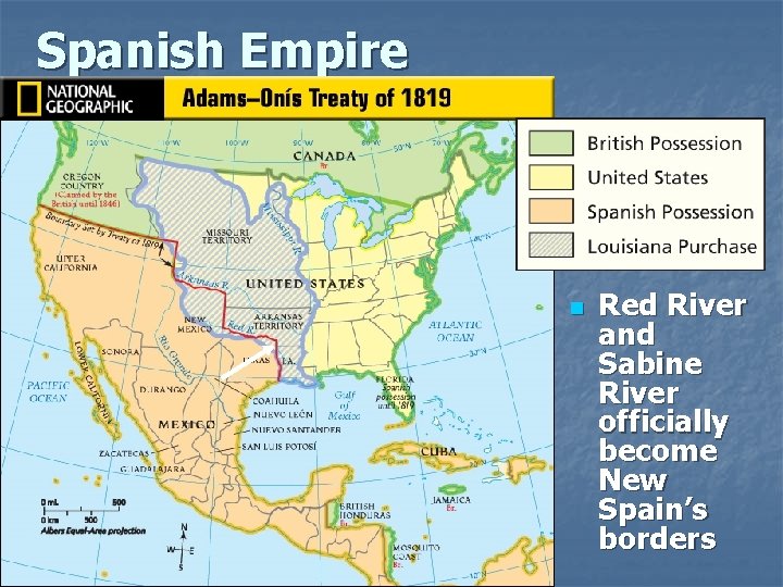 Spanish Empire n Red River and Sabine River officially become New Spain’s borders 
