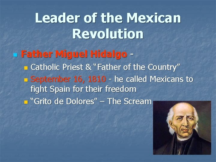 Leader of the Mexican Revolution n Father Miguel Hidalgo Catholic Priest & “Father of