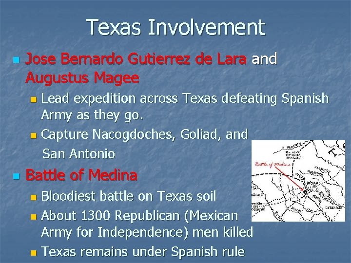 Texas Involvement n Jose Bernardo Gutierrez de Lara and Augustus Magee Lead expedition across