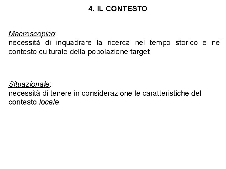 4. IL CONTESTO Macroscopico: necessità di inquadrare la ricerca nel tempo storico e nel