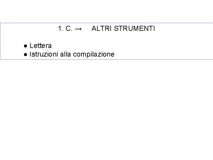 1. C. → ALTRI STRUMENTI ● Lettera ● Istruzioni alla compilazione 