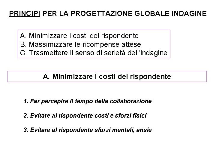 PRINCIPI PER LA PROGETTAZIONE GLOBALE INDAGINE A. Minimizzare i costi del rispondente B. Massimizzare