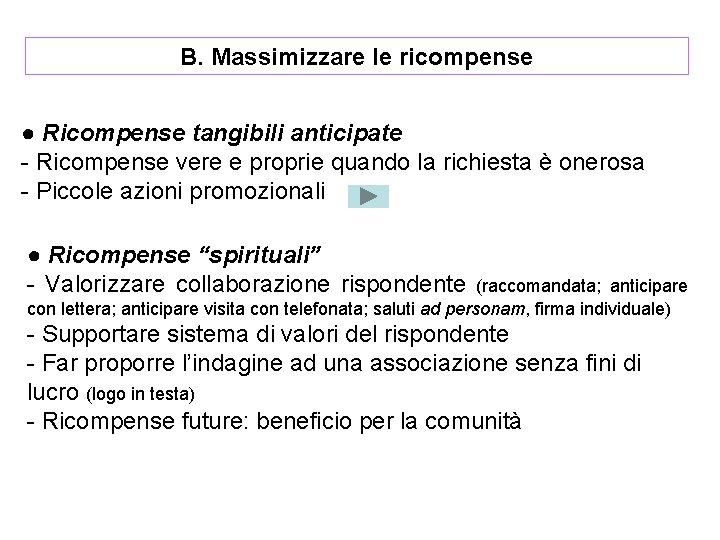 B. Massimizzare le ricompense ● Ricompense tangibili anticipate - Ricompense vere e proprie quando