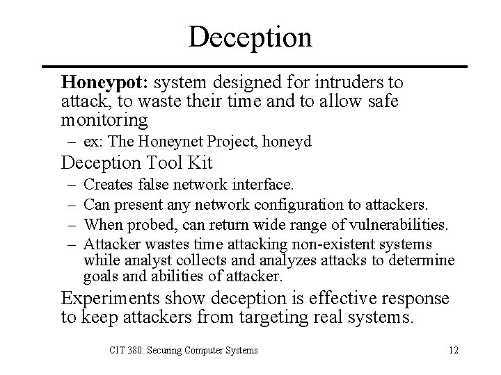 Deception Honeypot: system designed for intruders to attack, to waste their time and to