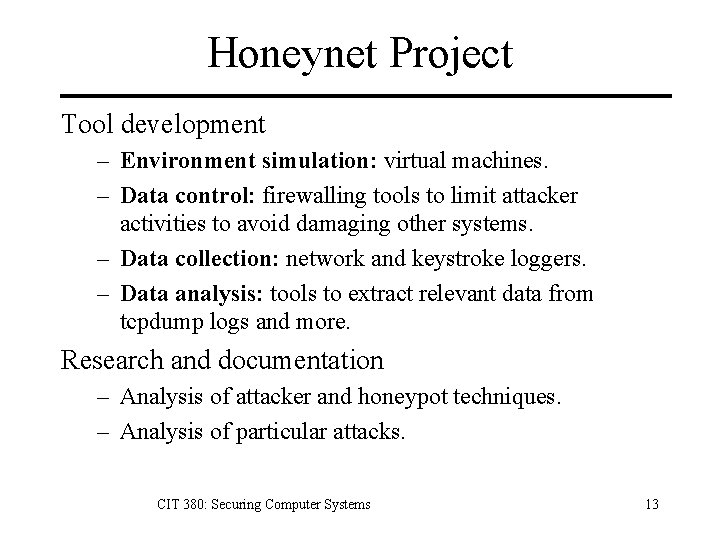 Honeynet Project Tool development – Environment simulation: virtual machines. – Data control: firewalling tools