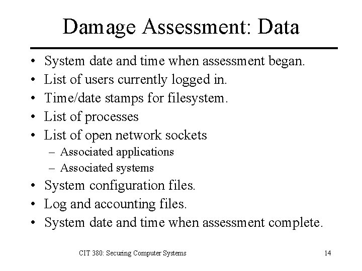 Damage Assessment: Data • • • System date and time when assessment began. List