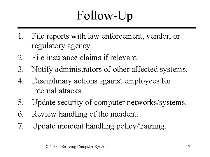 Follow-Up 1. File reports with law enforcement, vendor, or regulatory agency. 2. File insurance