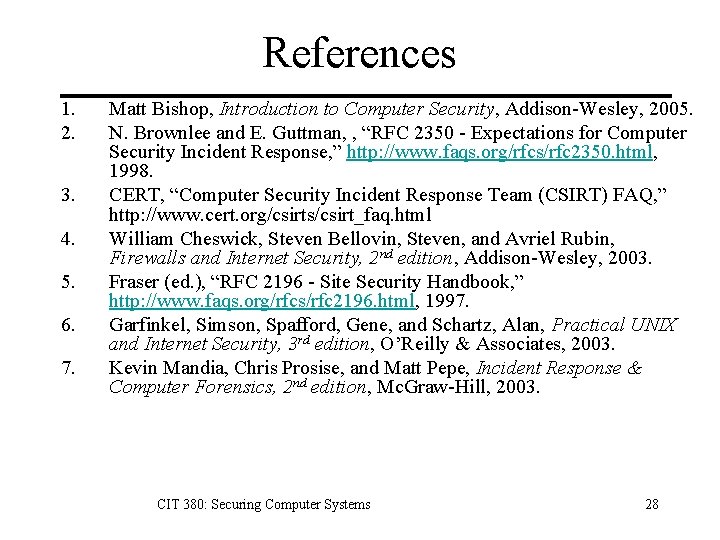 References 1. 2. 3. 4. 5. 6. 7. Matt Bishop, Introduction to Computer Security,