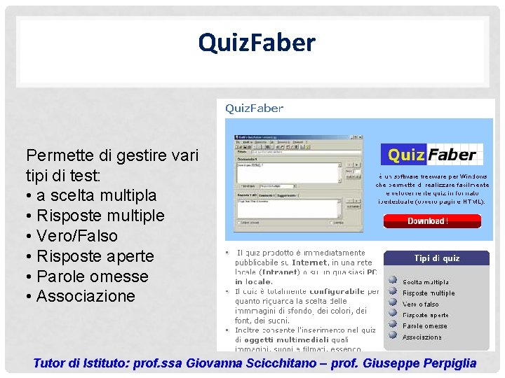 Quiz. Faber Permette di gestire vari tipi di test: • a scelta multipla •