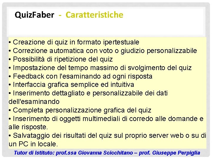 Quiz. Faber - Caratteristiche • Creazione di quiz in formato ipertestuale • Correzione automatica