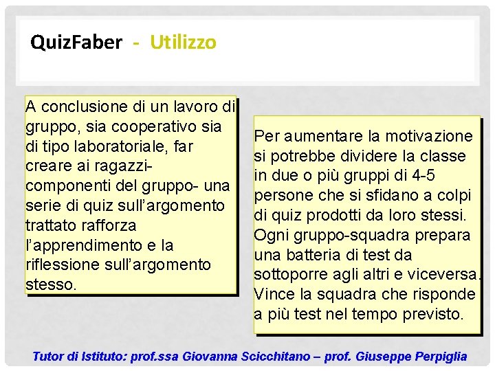 Quiz. Faber - Utilizzo A conclusione di un lavoro di gruppo, sia cooperativo sia