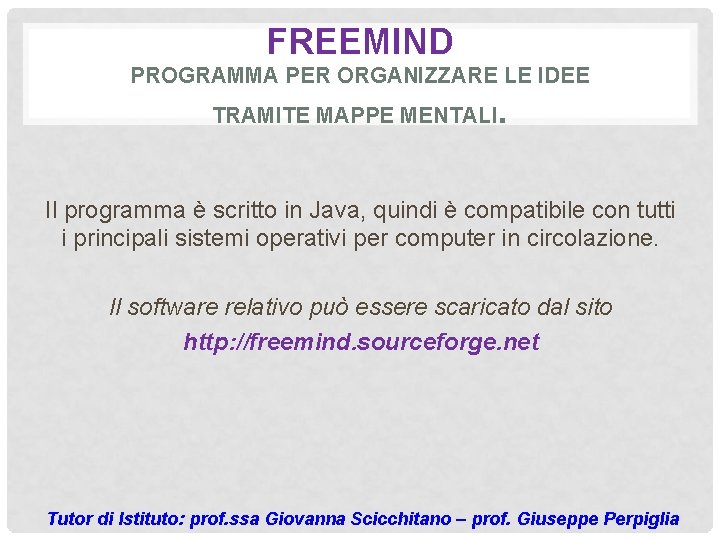 FREEMIND PROGRAMMA PER ORGANIZZARE LE IDEE TRAMITE MAPPE MENTALI . Il programma è scritto