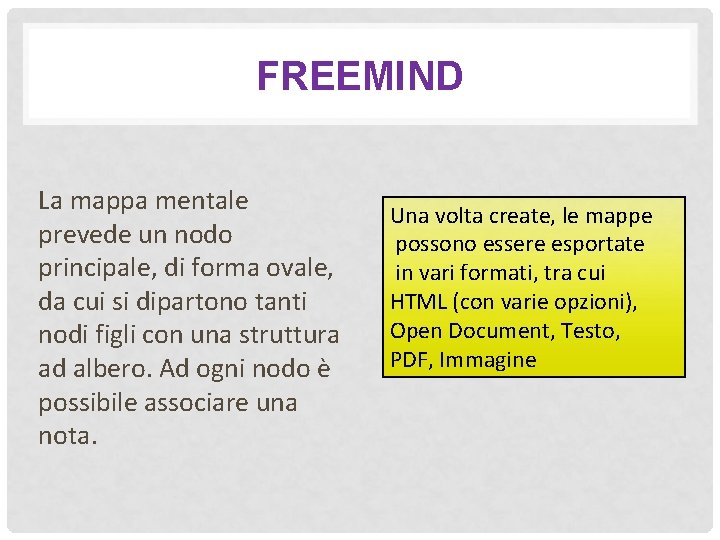 FREEMIND La mappa mentale prevede un nodo principale, di forma ovale, da cui si