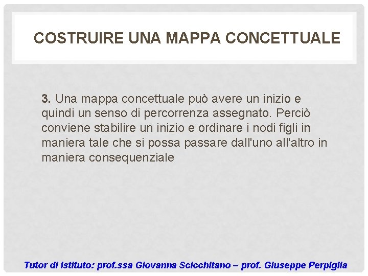 COSTRUIRE UNA MAPPA CONCETTUALE 3. Una mappa concettuale può avere un inizio e quindi