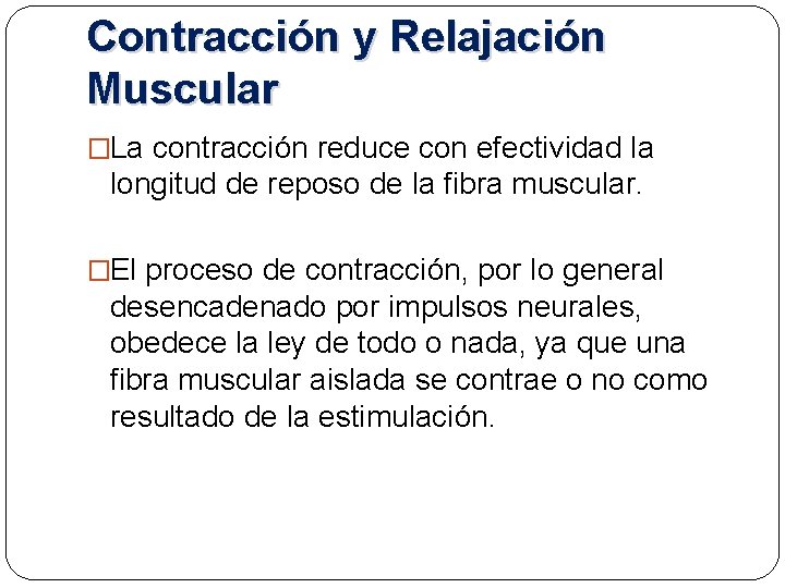 Contracción y Relajación Muscular �La contracción reduce con efectividad la longitud de reposo de