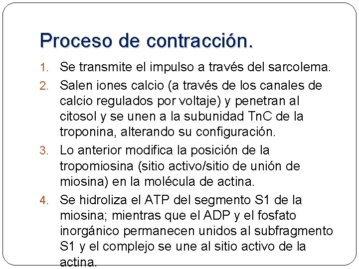 Proceso de contracción. 1. Se transmite el impulso a través del sarcolema. 2. Salen