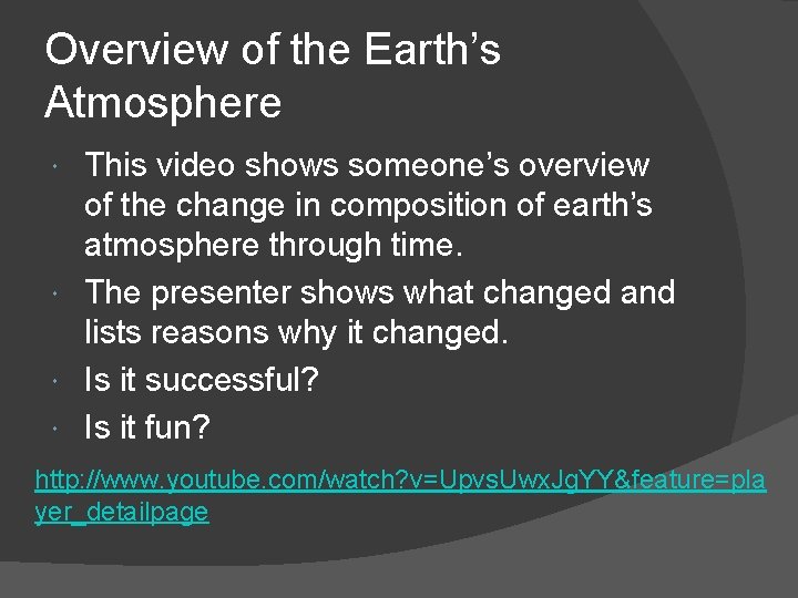 Overview of the Earth’s Atmosphere This video shows someone’s overview of the change in