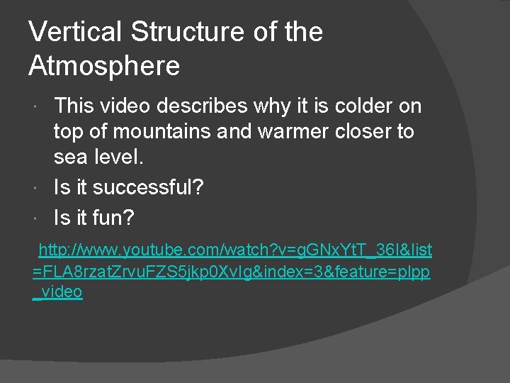 Vertical Structure of the Atmosphere This video describes why it is colder on top